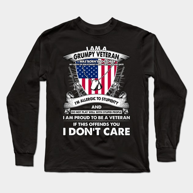 I Am A Grumpy Veteran I Was Born In October My Oath Of Enlistment Has No Expiration Date Long Sleeve T-Shirt by super soul